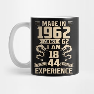 Dragon Made In 1962 I Am Not 62 I Am 18 With 44 Years Of Experience Mug